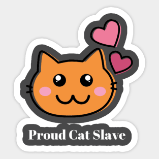 Proud Cat Slave Sticker